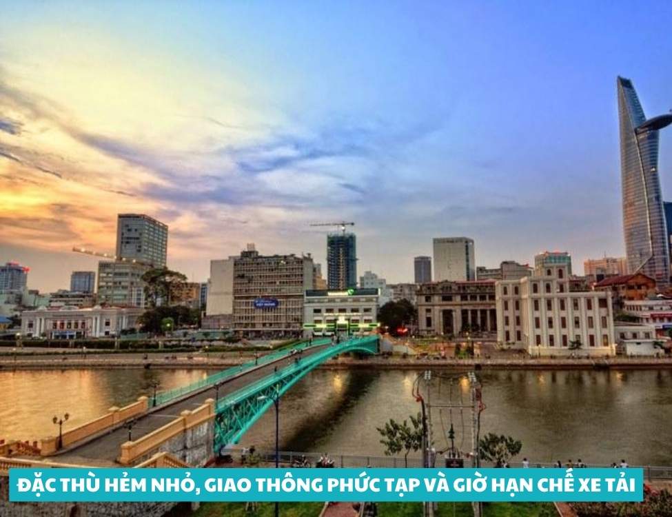 Đặc thù hẻm nhỏ giao thông phức tạp và giờ hạn chế xe tải