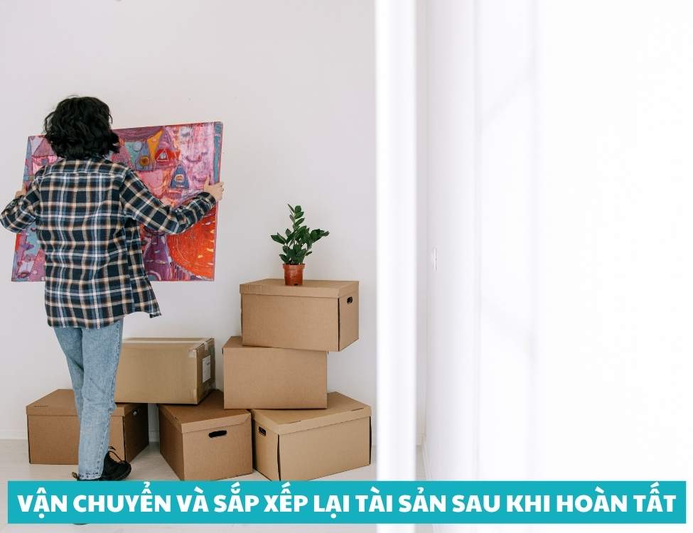 Vận chuyển và sắp xếp lại tài sản sau khi hoàn tất