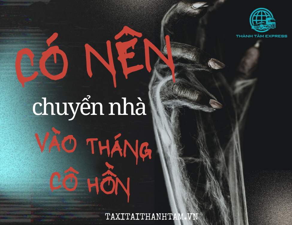có nên chuyển nhà vào tháng cô hồn