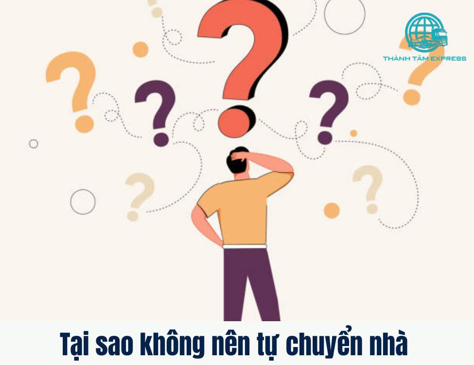 Tại sao bạn không nên tự chuyển nhà?