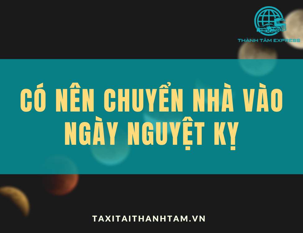 Có nên chuyển nhà vào ngày nguyệt kỵ