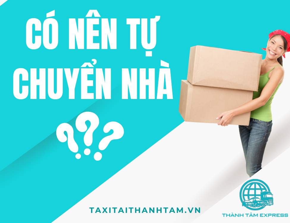 Có nên tự chuyển nhà