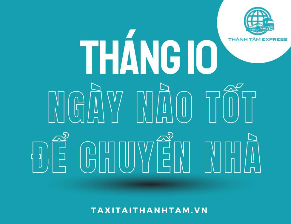 tháng 10 ngày nào tốt để chuyển nhà