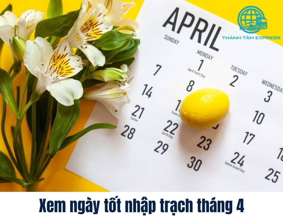 tháng 4 chuyển nhà ngày nào tốt