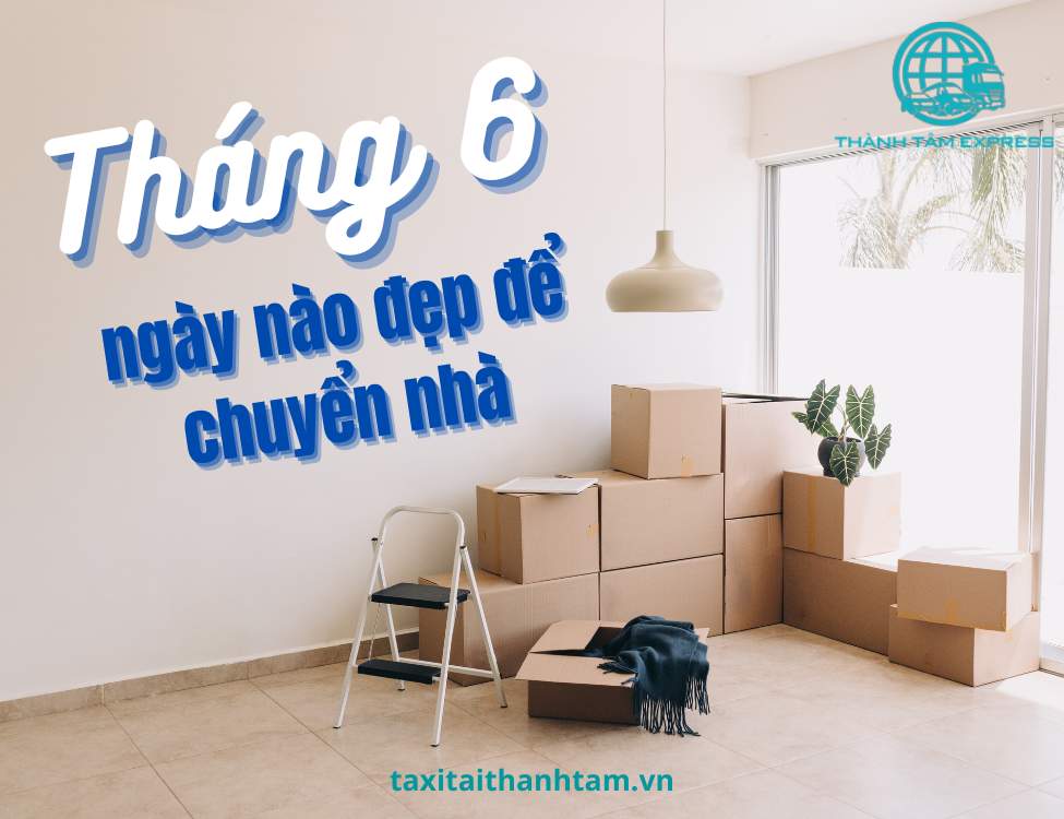 tháng 6 ngày nào đẹp để chuyển nhà
