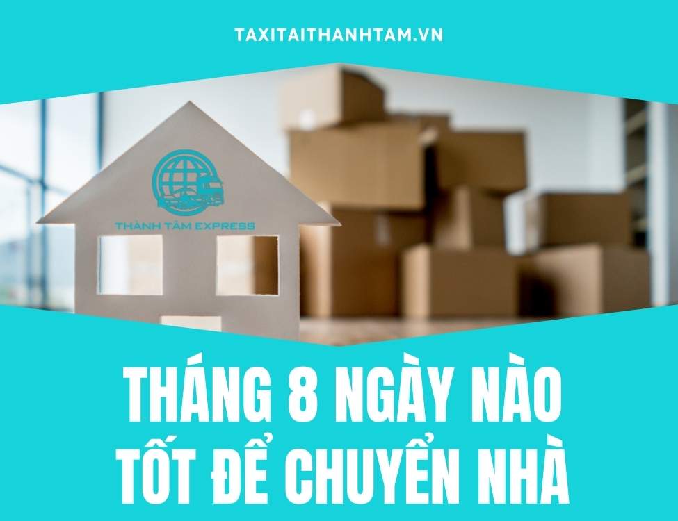tháng 8 ngày nào tốt để chuyển nhà