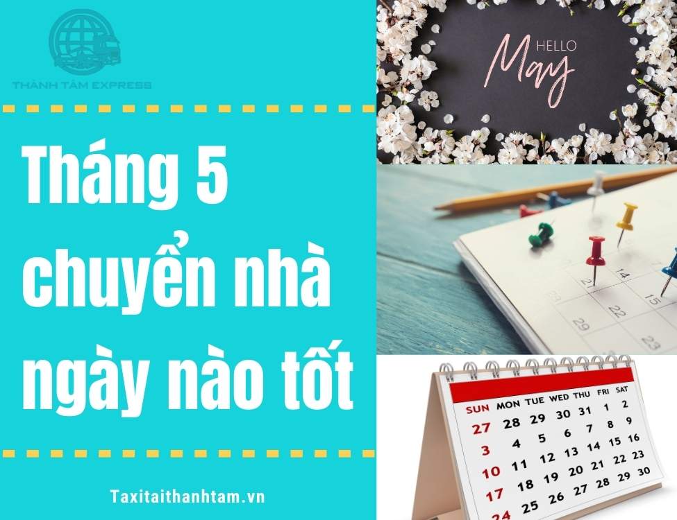 tháng 5 chuyển nhà ngày nào tốt