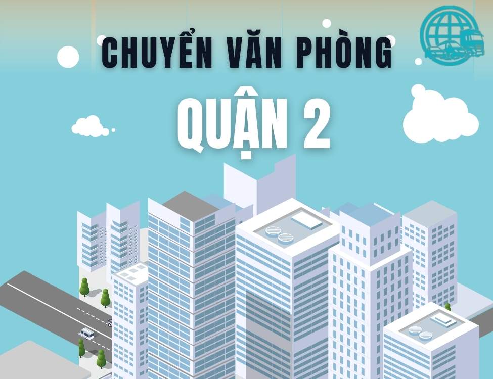 chuyển văn phòng quận 2