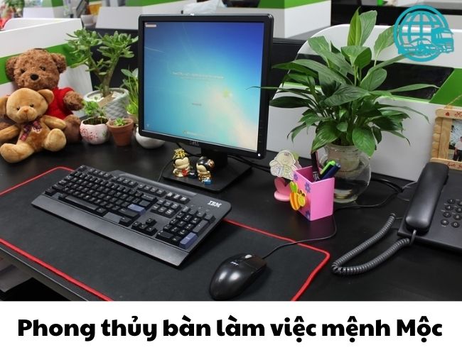Phong thủy bàn làm việc mệnh Mộc