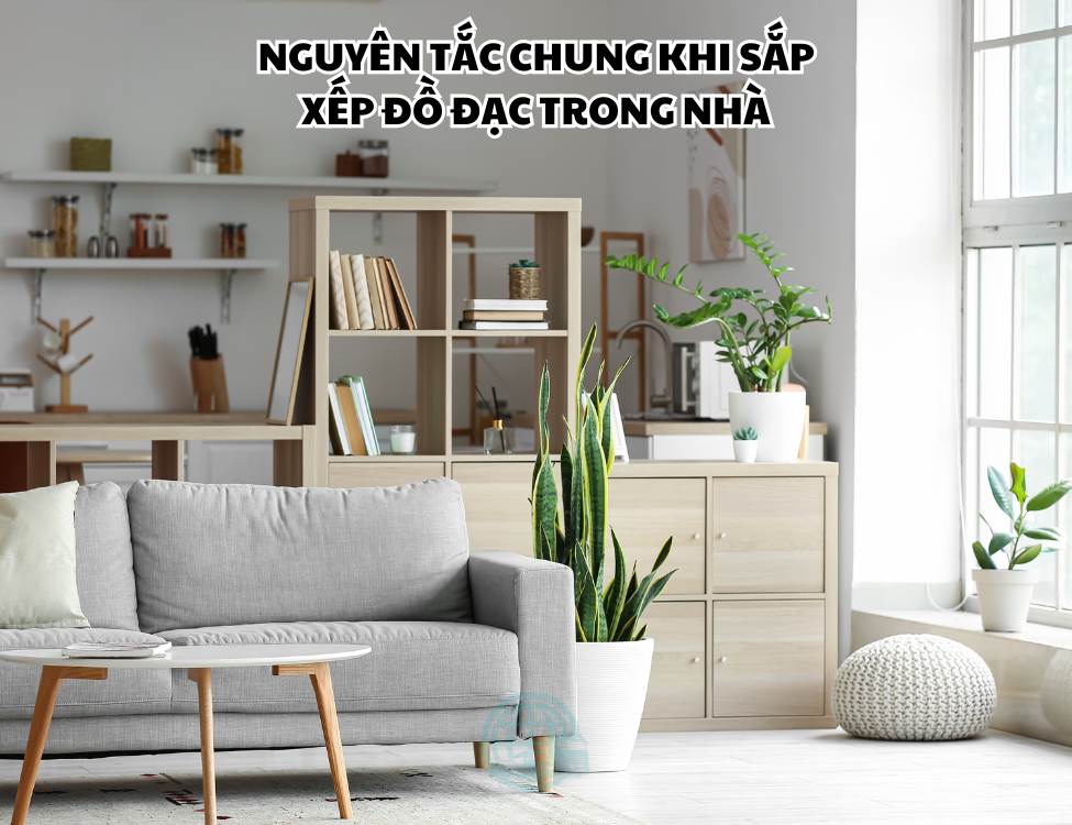 Nguyên tắc chung khi sắp xếp đồ đạc trong nhà
