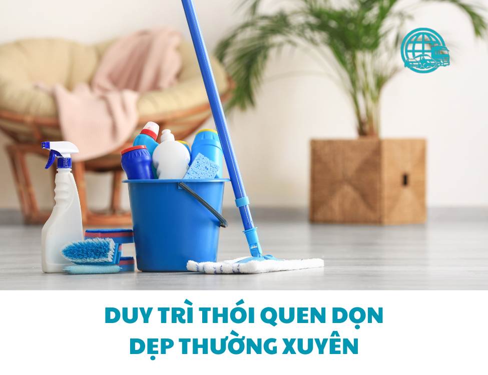 Duy trì thói quen dọn dẹp thường xuyên