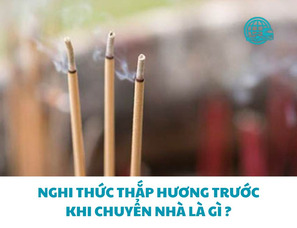 Nghi thức thắp hương trước khi chuyển nhà là gì ?