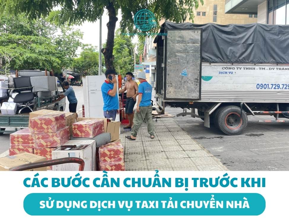 Các bước cần chuẩn bị trước khi sử dụng dịch vụ taxi tải chuyển nhà