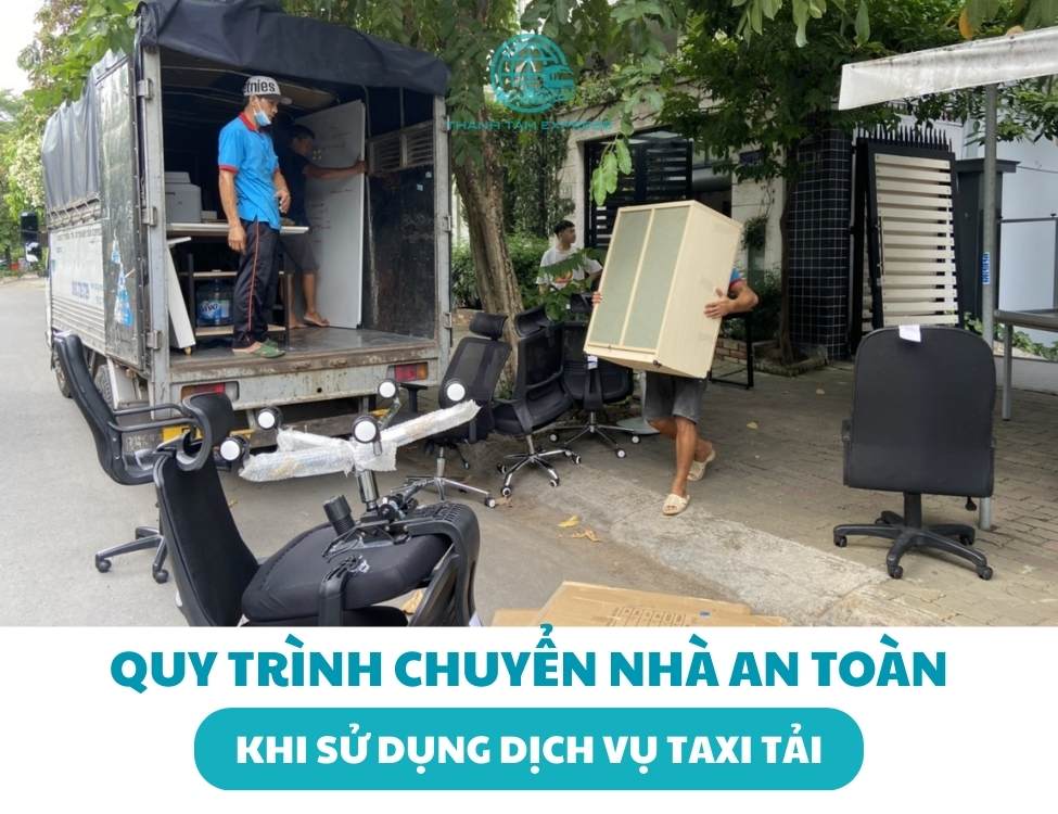 Quy trình chuyển nhà an toàn khi sử dụng dịch vụ taxi tải