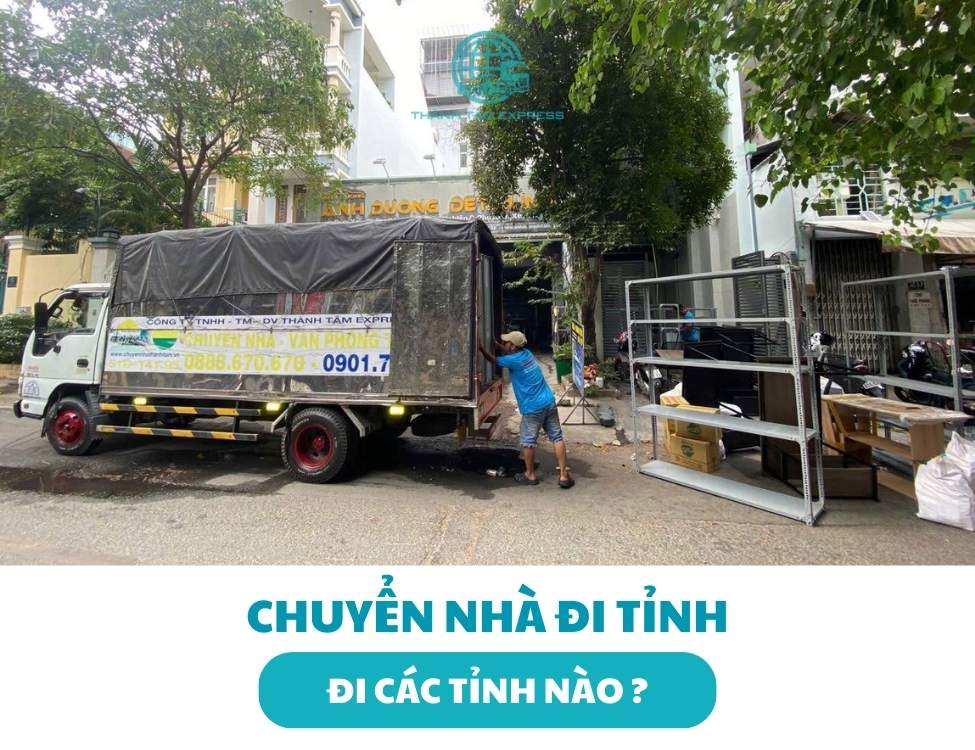 Chuyển nhà đi tỉnh đi các tỉnh nào ? – Danh sách tỉnh thành được phục vụ