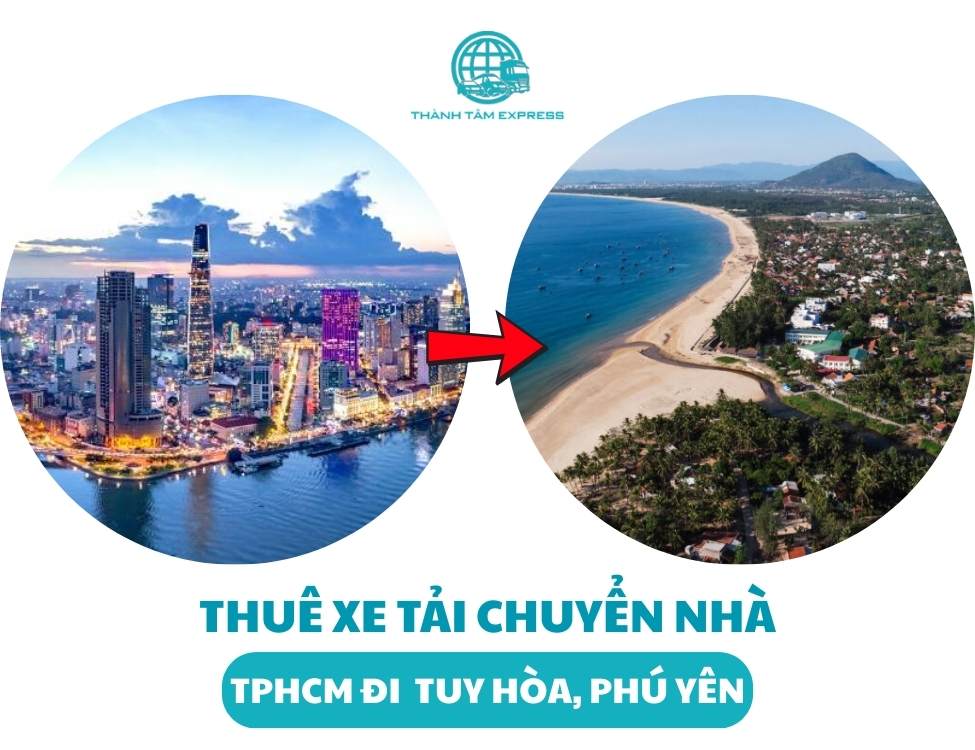 Thuê xe tải chuyển nhà từ TPHCM đi Tuy Hòa, Phú Yên