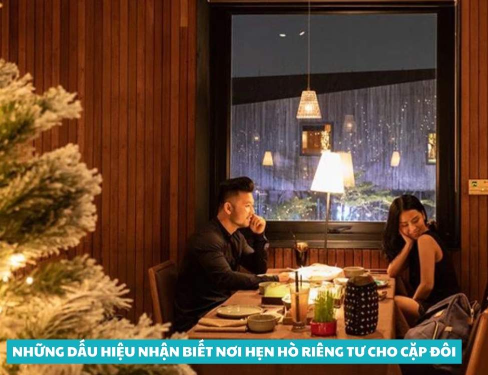 Những dấu hiệu nhận biết nơi hẹn hò riêng tư cho cặp đôi