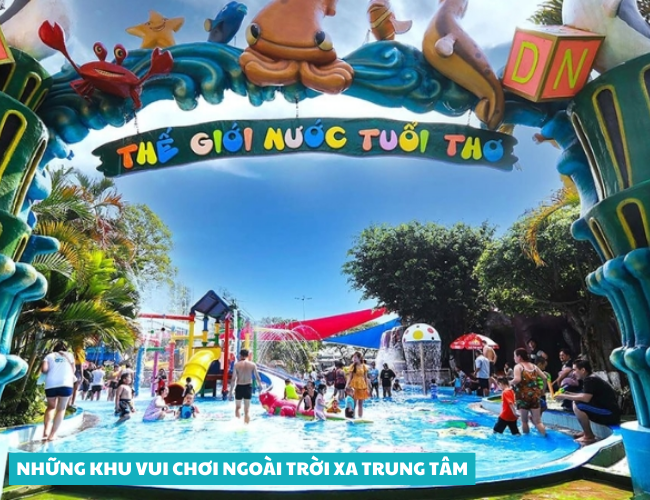 Những khu vui chơi ngoài trời xa trung tâm