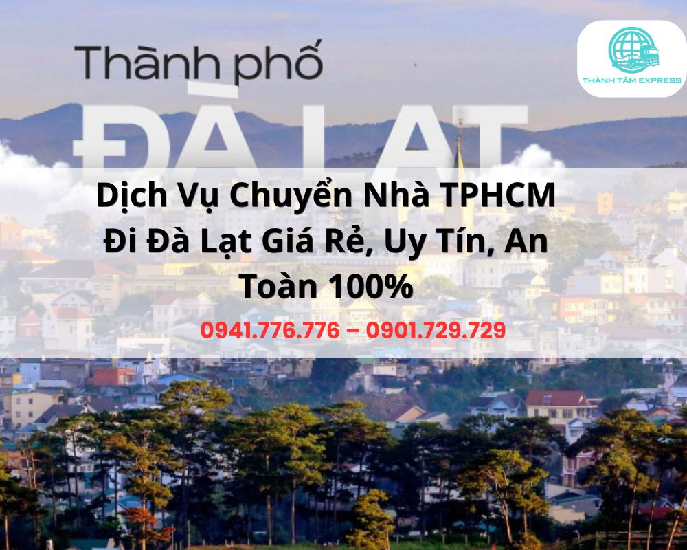 Dịch vụ chuyển nhà TPHCM đi Đà Lạt – Giải pháp tối ưu cho mọi gia đình