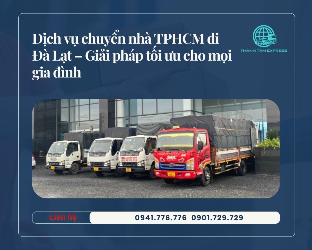 Dịch vụ chuyển nhà đi Đà Lạt chuyên nghiệp uy tín