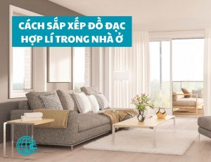 Cách sắp xếp đồ đạc hợp lí trong nhà ở