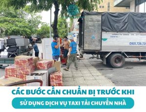 Các bước cần chuẩn bị trước khi sử dụng dịch vụ taxi tải chuyển nhà