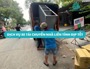 Dịch vụ xe tải chuyển nhà liên tỉnh dịp Tết – Hướng dẫn chi tiết từ A đến Z