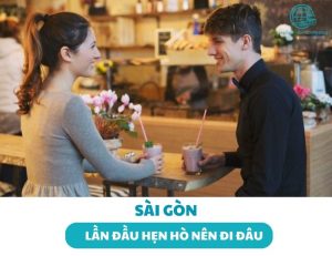 Lần đầu hẹn hò nên đi đâu ở TPHCM